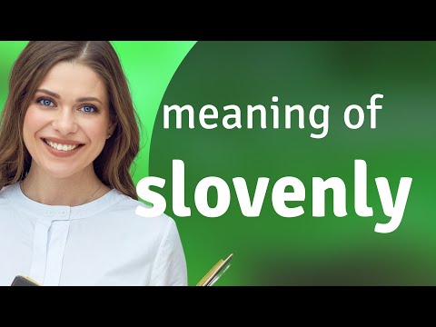 Slovenly | what is SLOVENLY meaning