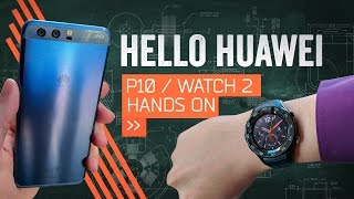Hands On: Huawei P10 &amp; Huawei Watch 2