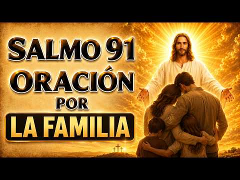 SALMO 91 - ORACIÓN PARA THE FAMILIA