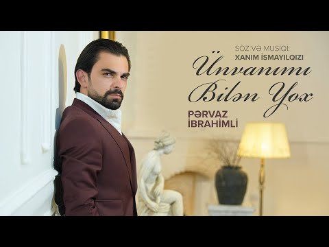 Pərvaz İbrahimli - Ünvanımı Bilən Yox (Musiqi və söz: Xanım İsmayılqızı)