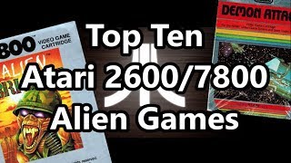 Top Ten Atari 2600 & 7800 Alien Games for Storm Area 51 Day