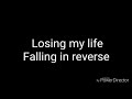 Losing my life - Falling in reverse (lyrics) Losing my life - Falling in reverse (lyrics)