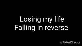 Losing my life - Falling in reverse (lyrics)