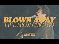 Blown Away (Live from Chicago) - Hillsong UNITED