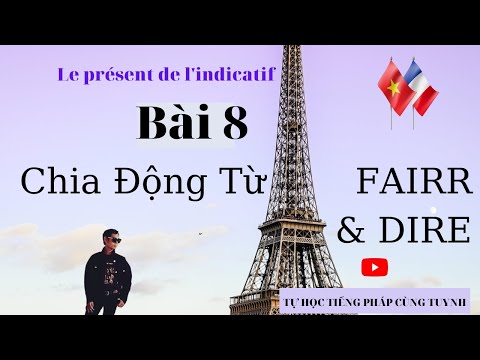 Bài 8: Cách chia động từ FAIRE và DIRE thể le présent de l'indicatif | Tự Học Tiếng Pháp Cùng Tuynh