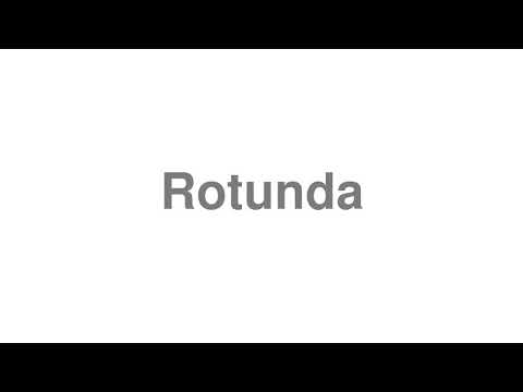 How to Pronounce "Rotunda"