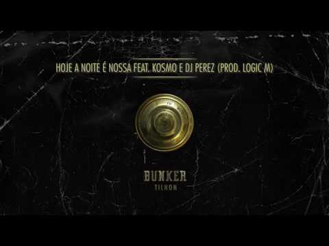 Tilhon - Hoje a noite é nossa ft. Kosmo & Dj Perez (Prod. Logic M)
