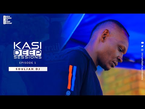 KasiDeep Sessions | Episode 1 - Souljah DJ