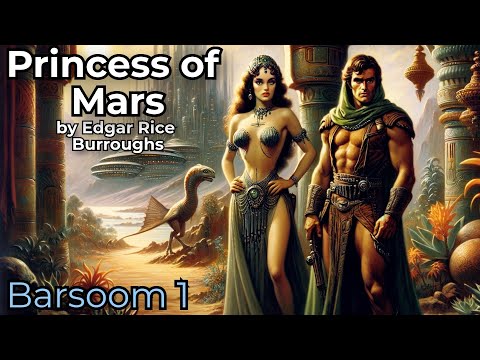A Princess of Mars  (Barsoom Series Book 1) by Edgar Rice Burroughs - Sci Fi  Full Length Audiobook