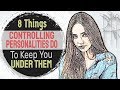 8 Things Controlling Personalities Do To Keep You Under Them
