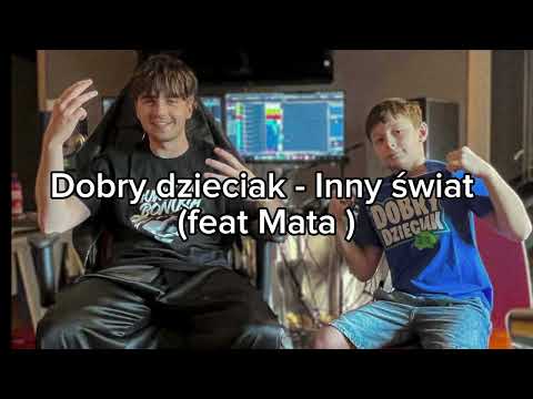 Dobry dzieciak - Inny świat (ale to mata)