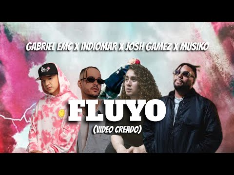 FLUYO - GABRIEL EMC X JOSH GAMEZ X  MUSIKO X INDIOMAR (VIDEO)