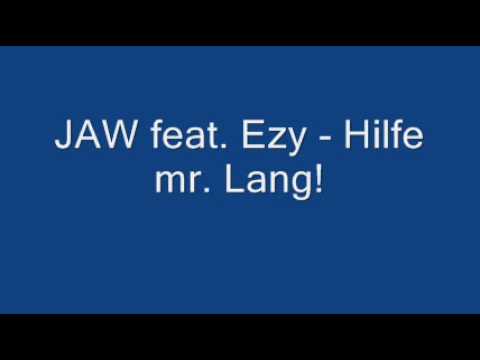 JAW feat Ezy Hilfe mr Lang!