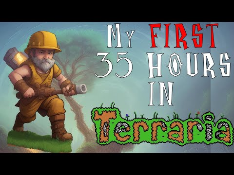 FIRST 35 hours in Terraria