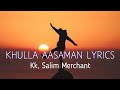 Khulla Aasmaan Lyrics ! Kk, Salim Merchant|