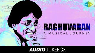 RAGHUVARAN - A Musical Journey  Audio Jukebox  Eng