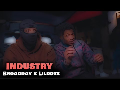 Broadday x Lil dotz - Industry (Music Video)