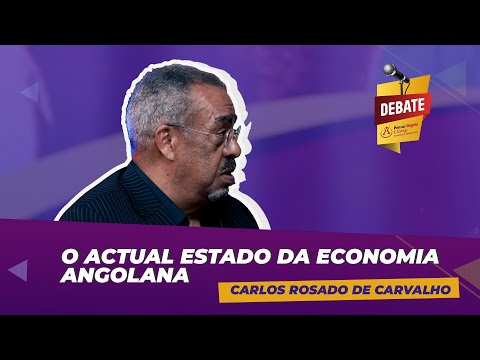 O actual estado da economia Angolana - Carlos Rosado de Carvalho