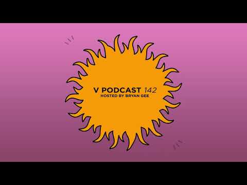 V Podcast 142 - Hosted by Bryan Gee