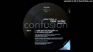 Arthur Backer Vs New Order - Confusion (Larry Tees Electroclash Mix)
