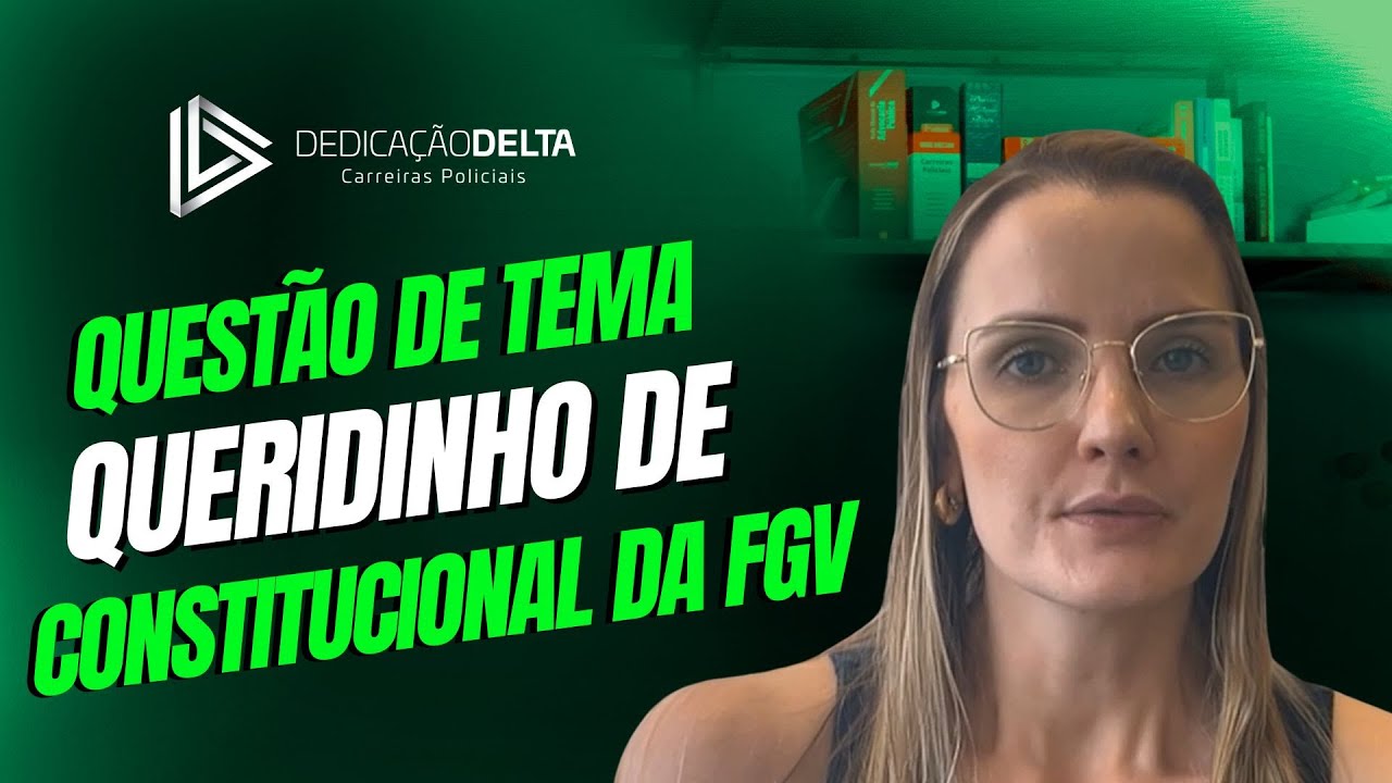 QUESTÃO DE TEMA QUERIDINHO DE CONSTITUCIONAL DA FGV