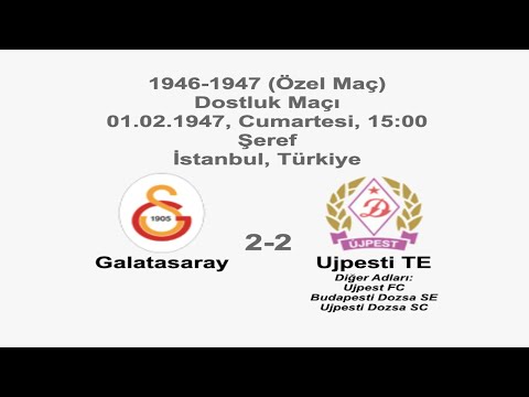 Galatasaray 2-2 Ujpesti TE 01.02.1947 - Friendly Match