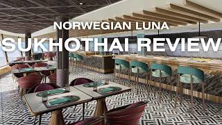 Norwegian Luna Sukhothai Review | Thai Restaurant on NCL Prima Plus Ships 🍜🚢