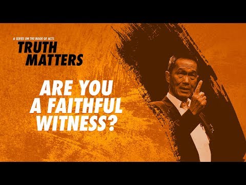 Truth Matters - Are You A Faithful Witness? - Peter Tanchi