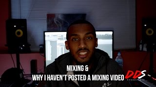 Mixing My Beats & Why I Haven't Posted A Mixing Video