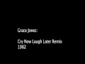 Grace Jones: Cry Now, Laugh Later (Remix)