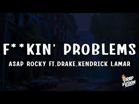 A$AP ROCKY - F**kin' Problems (Lyrics) ft. Drake, 2 Chainz, Kendrick Lamar
