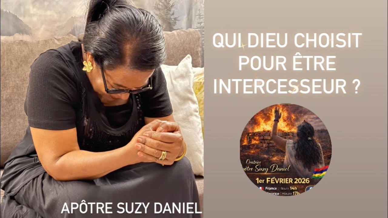 QUI DIEU CHOISIT POUR ÊTRE INTERCESSEUR ?  Apôtre Suzy DANIEL
