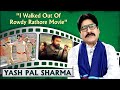 South Industry Works Faster Than Bollywood | Yash Pal Sharma On South Industry | Rowdy Rathore
