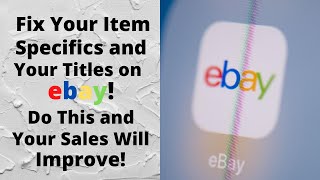 Are Your eBay Item Specifics and Titles Correct? Fix These To Boost Your Sales!