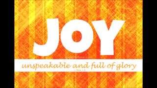 Joy Unspeakable - Original Verson