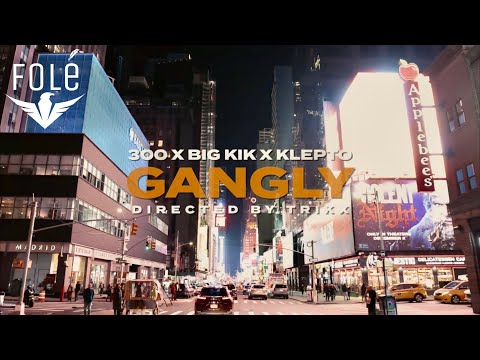 300 x BIG KIK x KLEPTO - GANGLY (Official Video)