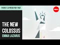 "New Colossus" by Emma Lazarus