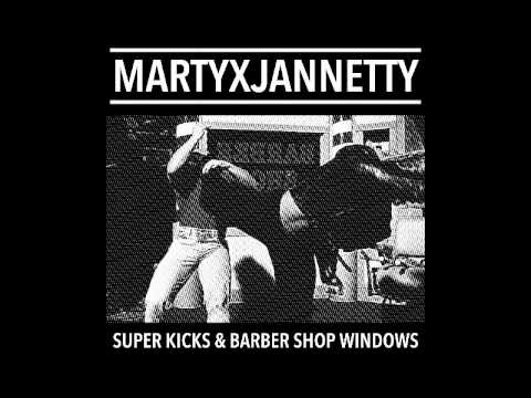 martyXjannetty - Super Kicks & Barber Shop Windows [2016]