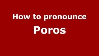 How to pronounce Poros