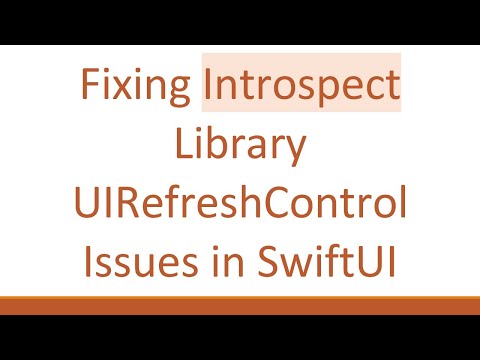 Fixing Introspect Library UIRefreshControl Issues in SwiftUI