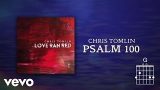 Chris Tomlin - Psalm 100 (Lyrics & Chords)