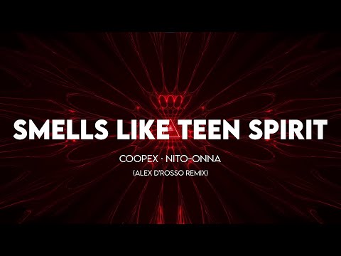 Coopex, Nito-Onna, Alex D'Rosso - Smells Like Teen Spirit (Alex D'Rosso Remix)