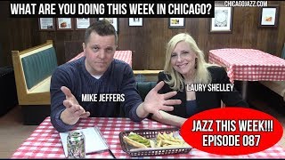 CHICAGO JAZZ THIS WEEK!!! Episode 087 Mike Jeffers with guest Laury Shelley