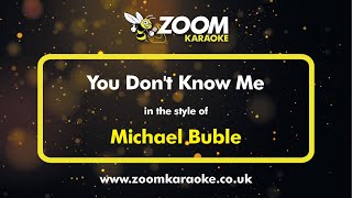 Michael Buble - You Don&#39;t Know Me - Karaoke Version from Zoom Karaoke