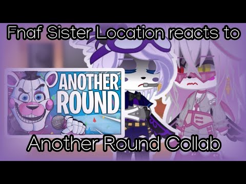 ||Fnaf Sister Location reacts||Pt.2/?||Another Round Collab||My AU||GNe||Fnaf||