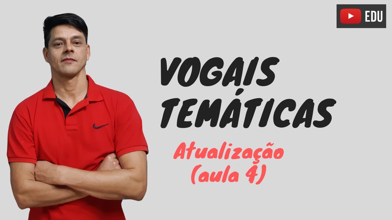 Vogais temáticas - Atualização da Aula 4 - Estrutura das Palavras