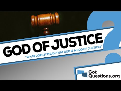 What does it mean that God is a God of justice?