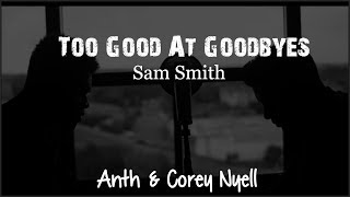 Sam Smith - Too Good At Goodbyes (Anth &amp; Corey Nyell cover)(Lyrics)