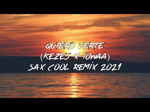 KEZES x IOWAA - QUIERO VERTE (SAX COOL REMIX) 2021