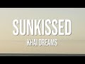 khai dreams - sunkissed (Lyrics)
